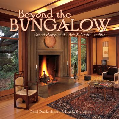 Beyond the bungalow : grand homes in the arts & crafts tradition cover image