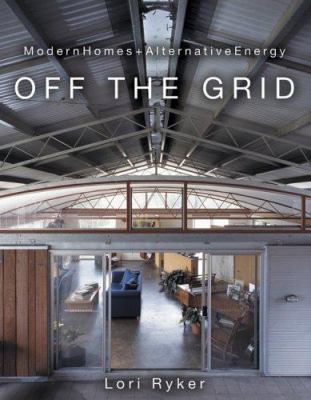 Off the grid : modern homes + alternative energy cover image