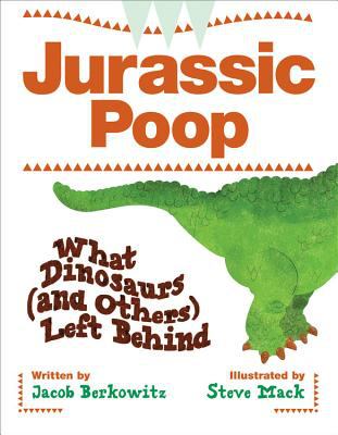 Jurassic poop : what dinosaurs (and others) left behind cover image