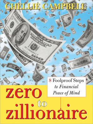 Zero to zillionaire : 8 foolproof steps to financial peace of mind cover image