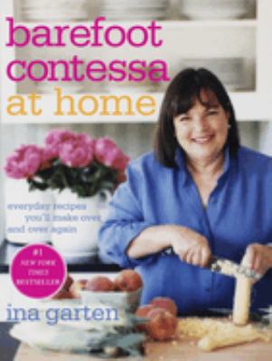 Barefoot Contessa at home : everyday recipes you'll make over and over again cover image