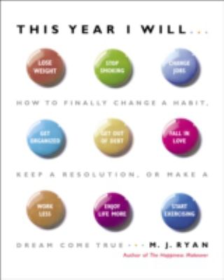 This year I will-- : how to finally change a habit, keep a resolution, or make a dream come true cover image
