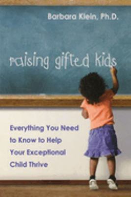 Raising gifted kids : everything you need to know to help your exceptional child thrive cover image