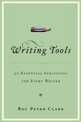 Writing tools : 50 essential strategies for every writer cover image