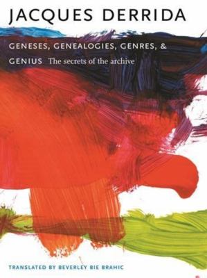 Geneses, genealogies, genres, and genius : the secrets of the archive cover image