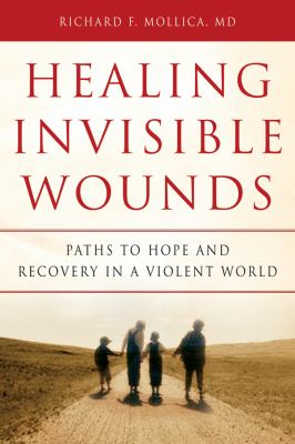 Healing invisible wounds : paths to hope and recovery in a violent world cover image