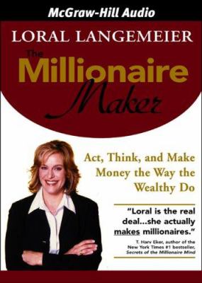 The millionaire maker act, think, and make money the way the wealthy do cover image