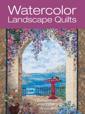 Watercolor landscape quilts : quick, no-fuss "fold & sew" technique cover image