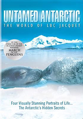 Untamed Antarctic the world of Luc Jacquet cover image