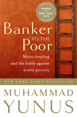 Banker to the poor : micro-lending and the battle against world poverty cover image