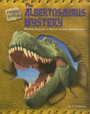 The Albertosaurus mystery : Philip Currie's hunt in the Badlands cover image