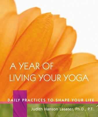 A year of living your yoga : daily practices to shape your life cover image