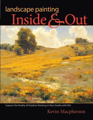 Landscape painting inside & out : capture the vitality of outdoor painting in your studio with oils cover image