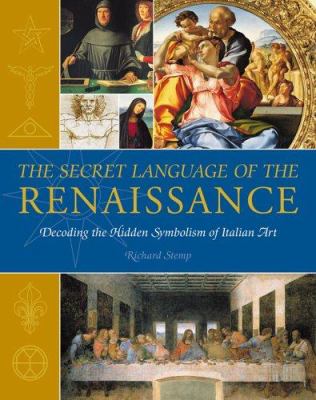 The secret language of the Renaissance : decoding the hidden symbolism of Italian art cover image