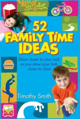 52 family time ideas : draw closer to your kids as you draw your kids closer to God cover image