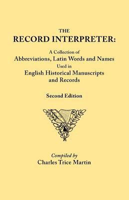 The record interpreter : a collection of abbreviations, Latin words and names used in English historical manuscripts and records cover image