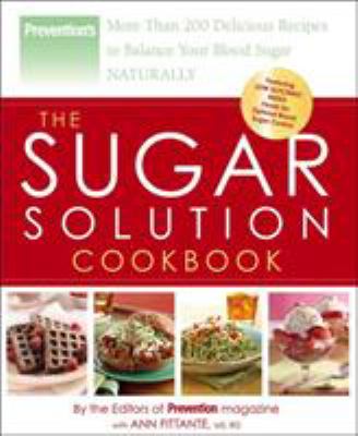 The sugar solution cookbook : more than 200 delicious recipes to balance your blood sugar naturally cover image