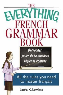 The everything French grammar book : all the rules you need to master francais cover image