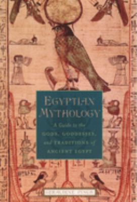 Egyptian mythology : a guide to the gods, goddesses, and traditions of ancient Egypt cover image