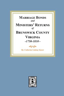 Marriage bonds and minister's returns of Brunswick County, Virginia, 1750-1810 cover image