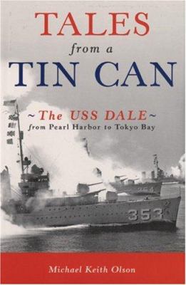 Tales from a tin can : the USS Dale from Pearl Harbor to Tokyo Bay cover image