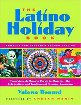 The Latino holiday book : from Cinco de Mayo to Día de los Muertos-- the celebrations and traditions of Hispanic-Americans cover image