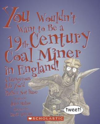 You wouldn't want to be a 19th-century coal miner in England! : a dangerous job you'd rather not have cover image