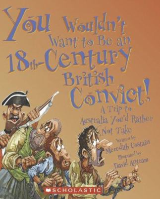 You wouldn't want to be an 18th-century British convict! : a trip to Australia you'd rather not take cover image