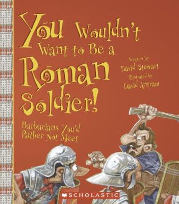 You wouldn't want to be a Roman soldier! : barbarians you'd rather not meet cover image