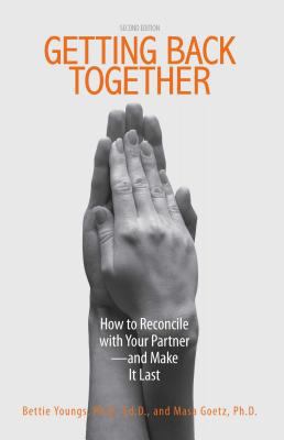 Getting back together : how to reconcile with your partner,  and make it last cover image