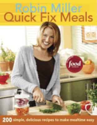Quick fix meals : 200 simple, delicious recipes to make mealtime easy cover image