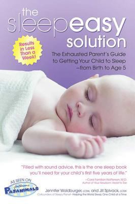 The sleepeasy solution : the exhausted parent's guide to getting your child to sleep-- from birth to age 5 cover image