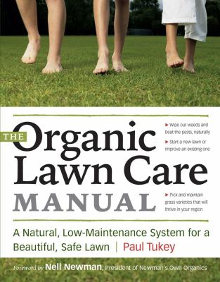 The organic lawn care manual : a natural, low-maintenance system for a beautiful, safe lawn. cover image