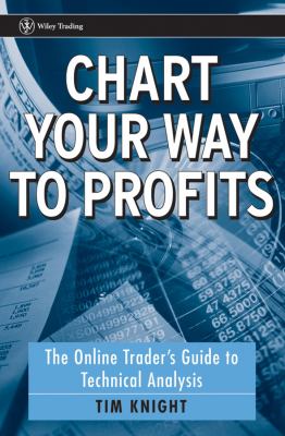 Chart your way to profits : the online trader's guide to technical analysis cover image