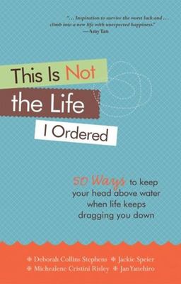 This is not the life I ordered : 50 ways to keep your head above water when life keeps dragging you down cover image