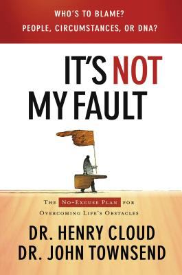 It's not my fault : the no-excuse plan to put you in charge of your life cover image