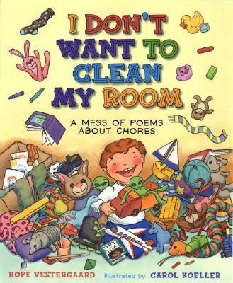 I don't want to clean my room and other poems about chores cover image