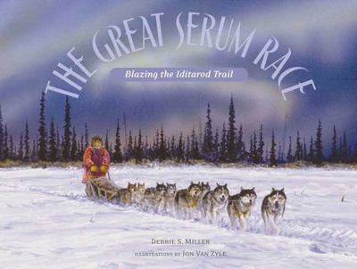 The great serum race : blazing the Iditarod Trail cover image