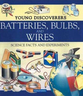 Batteries, bulbs, and wires : [science facts and experiments] cover image