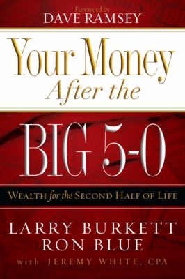Your money after the big 5-0 : wealth for the second half of life cover image
