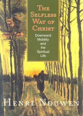 The selfless way of Christ : downward mobility and the spiritual life cover image