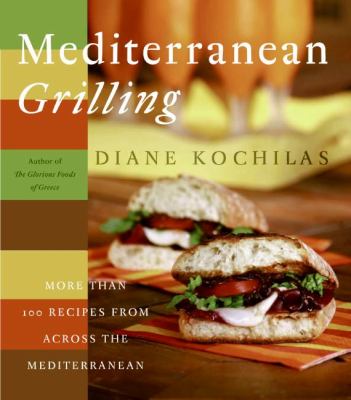 Mediterranean grilling : more than 100 recipes from across the Mediterranean cover image