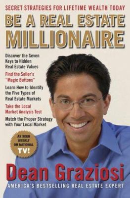 Be a real estate millionaire : secret strategies for lifetime wealth today cover image