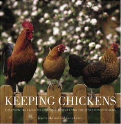 Keeping chickens : the essential guide to enjoying and getting the best from chickens cover image