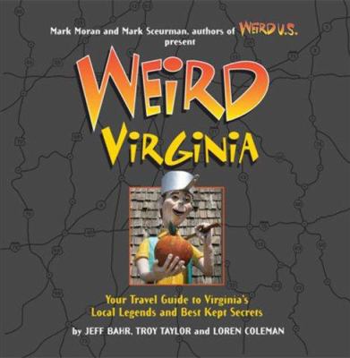 Weird Virginia : your travel guide to Virginia's local legends and best kept secrets cover image