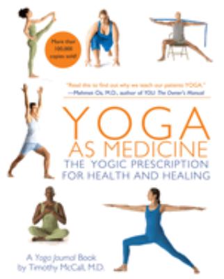 Yoga as medicine : the yogic prescription for health & healing : a yoga journal book cover image