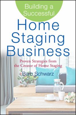 Building a successful home staging business : proven strategies from the creator of home staging cover image
