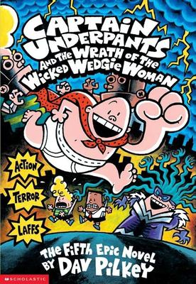 Captain Underpants and the wrath of the wicked Wedgie Woman : the fifth epic novel cover image