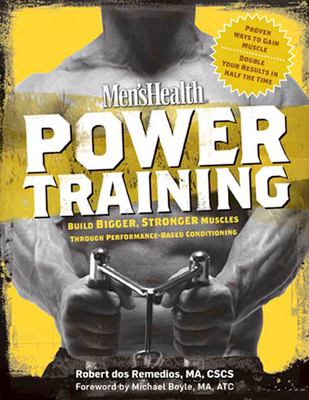 Men's health power training : build bigger, stronger muscles through performance-based conditioning cover image