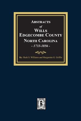 Abstracts of the wills of Edgecombe County, North Carolina, 1733-1856 cover image
